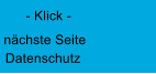 nchste Seite  Datenschutz - Klick -