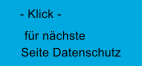 fr nchste Seite Datenschutz - Klick -